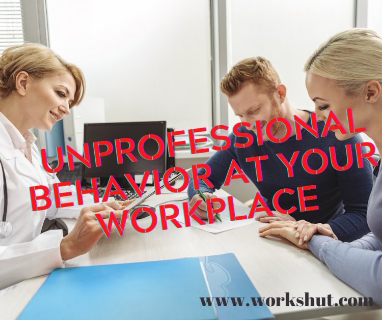 Tips to avoid unprofessional behavior at your workplace | The Most Unprofessional Work Behaviors | Unprofessional Conduct in the Workplace