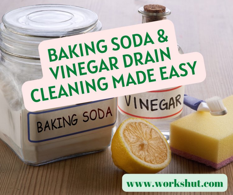 Baking Soda and Vinegar Drain Cleaning Made Easy