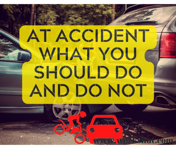 At  Accident What you should do and Do not
