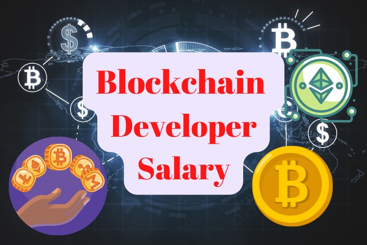 Blockchain Developer Salary in 2022