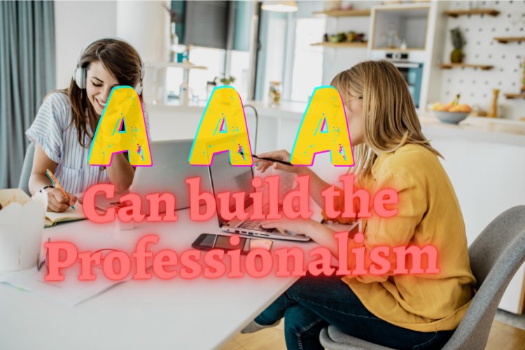 "AAA "  Can build the Professionalism