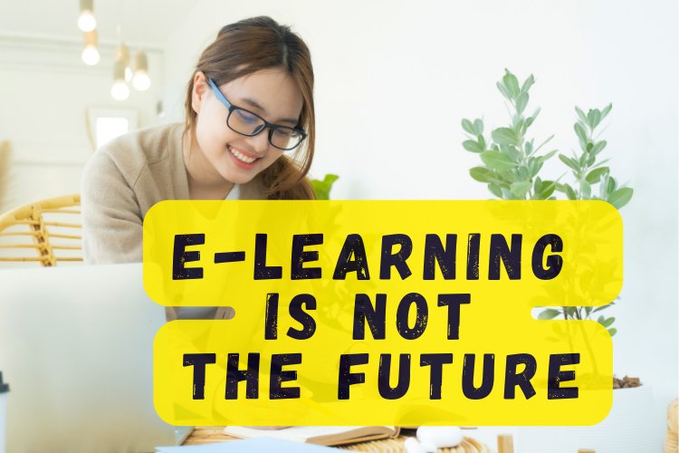 Future Of Education: Isn't Online Learning? | E-Learning is not the future of education