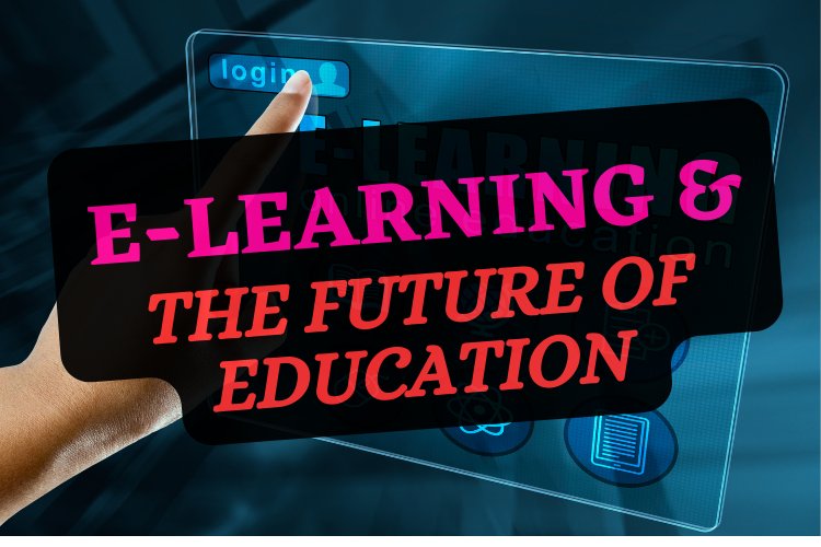 eLearning And The Future Of Education
